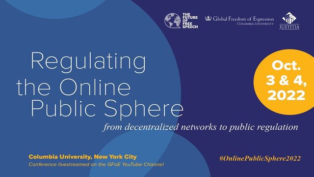 Regulating the Online Public Sphere, Columbia University, October 3 and 4, 2022